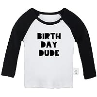 Birthday Dude Funny Print T Shirt Infant Baby T-Shirts, Newborn Long Sleeve Tops, Toddler Kids Graphic Tee Shirts