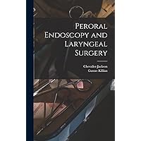 Peroral Endoscopy and Laryngeal Surgery Peroral Endoscopy and Laryngeal Surgery Hardcover Paperback