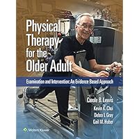 Physical Therapy for the Older Adult: Examination and Intervention: An Evidence Based Approach