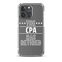 Funny The CPA Has Retired Grandpa Senior Worker Wife Dad Novelty CPA Retirement Transparent