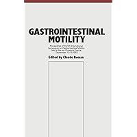 Gastrointestinal Motility: Proceedings of the 9th International Symposium on Gastrointestinal Motility held in Aix-en-Provence, France, September 12–16, 1983 Gastrointestinal Motility: Proceedings of the 9th International Symposium on Gastrointestinal Motility held in Aix-en-Provence, France, September 12–16, 1983 Kindle Hardcover Paperback