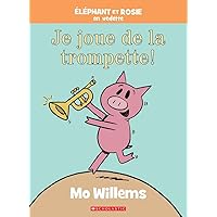 Éléphant Et Rosie: Je Joue de la Trompette! (French Edition)