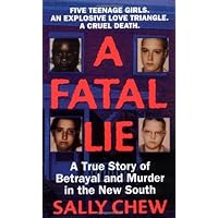 A Fatal Lie: A True Story of Betrayal and Murder in the New South (St. Martin's True Crime Library) A Fatal Lie: A True Story of Betrayal and Murder in the New South (St. Martin's True Crime Library) Mass Market Paperback