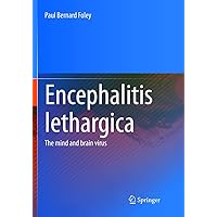 Encephalitis Lethargica: The Mind and Brain Virus Encephalitis Lethargica: The Mind and Brain Virus Paperback Kindle Hardcover