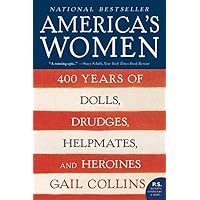 America's Women: 400 Years of Dolls, Drudges, Helpmates, and Heroines (P.S.) America's Women: 400 Years of Dolls, Drudges, Helpmates, and Heroines (P.S.) Paperback Audible Audiobook Kindle Hardcover Audio CD