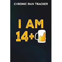 Chronic Pain Tracker :I Am 14 Plus 1 Beer - 15th Birthday Beer Drinker Gift: Gifts for Dad:Chronic Pain Log Book Symptom Tracker and Health Diary ... ... treatment, organisation and man