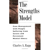 The Strengths Model: Case Management with People Suffering from Severe and Persistent Mental Illness The Strengths Model: Case Management with People Suffering from Severe and Persistent Mental Illness Hardcover eTextbook