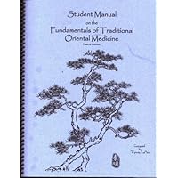 Student Manual on the Fundamentals of Traditional Oriental Medicine: fourth Edition Student Manual on the Fundamentals of Traditional Oriental Medicine: fourth Edition Paperback Spiral-bound