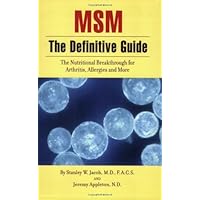 MSM the Definitive Guide: The Nutritional Breakthrough for Arthritis, Allergies and More MSM the Definitive Guide: The Nutritional Breakthrough for Arthritis, Allergies and More Kindle Paperback