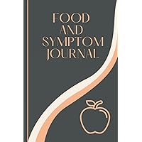 Food And Symptom Journal: Daily Logbook, food and symptom tracker, 2 months to fill in and track allergies, IBS, and food intolerance