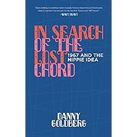 In Search of the Lost Chord: 1967 and the Hippie Idea In Search of the Lost Chord: 1967 and the Hippie Idea Hardcover Kindle Audible Audiobook Paperback Audio CD