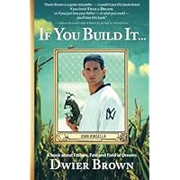 If You Build It...: A book about Fathers, Fate and Field of Dreams If You Build It...: A book about Fathers, Fate and Field of Dreams Paperback Audible Audiobook Kindle