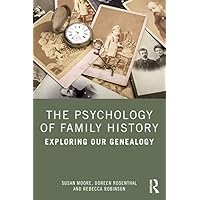 The Psychology of Family History: Exploring Our Genealogy The Psychology of Family History: Exploring Our Genealogy Kindle Hardcover Paperback