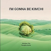 I'm gonna be kimchi I'm gonna be kimchi Paperback Kindle