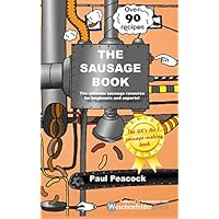 The Sausage Book: The ultimate sausage resource for beginners and experts The Sausage Book: The ultimate sausage resource for beginners and experts Paperback