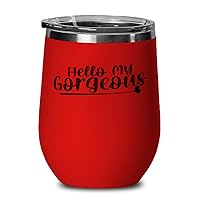 Hello Gorgeous Wine Glass With Lid, Hello My Gourgeous, Red Stainless Steel Insulated Unique Present Idea