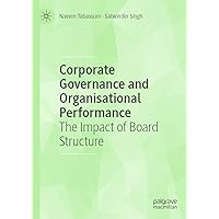 Corporate Governance and Organisational Performance: The Impact of Board Structure Corporate Governance and Organisational Performance: The Impact of Board Structure Kindle Hardcover Paperback