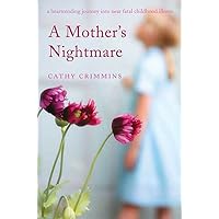 A Mother's Nightmare: A Heartrending Journey into Near Fatal Childhood Illness A Mother's Nightmare: A Heartrending Journey into Near Fatal Childhood Illness Kindle Hardcover