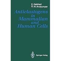 Anticlastogens in Mammalian and Human Cells Anticlastogens in Mammalian and Human Cells Paperback Hardcover