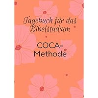 Bibelstudien-Tagebuch mit der COCA-Methode, 200 Seiten im A4-Format, um die Bibel organisiert, einfach, schnell und effektiv zu studieren. Für ... oder als: Geschenkidee (German Edition)
