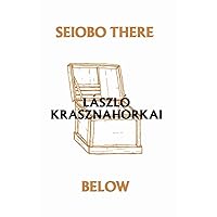 Seiobo There Below (Ndp; 1280) Seiobo There Below (Ndp; 1280) Paperback Kindle Hardcover