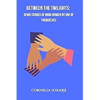 Between the Twilights Being studies of India women by one of themselves Between the Twilights Being studies of India women by one of themselves Paperback MP3 CD Library Binding