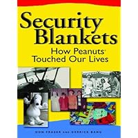 Security Blankets: How Peanuts Touched Our Lives Security Blankets: How Peanuts Touched Our Lives Kindle Paperback