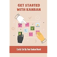 Get Started With Kanban: Easily Set Up Your Kanban Board