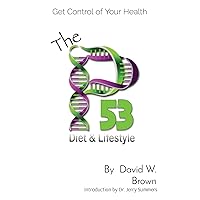 The P53 Diet & Lifestyle: Get Control Of Your Health The P53 Diet & Lifestyle: Get Control Of Your Health Paperback Hardcover