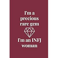 I'm a precious rare gem I'm an INFJ woman: notebook for INFJ personality (introverted, intuitive, feeling, judging), to do list notebook for INFJ ... Type Indicator (MBTI), 120pages 6*9 inch