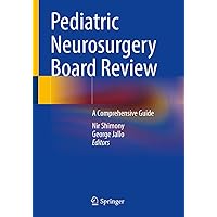 Pediatric Neurosurgery Board Review: A Comprehensive Guide Pediatric Neurosurgery Board Review: A Comprehensive Guide Kindle Paperback