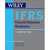 Ifrs Financial Statement Disclosures: A Casebook and Guide (Wiley Regulatory Reporting) Ifrs Financial Statement Disclosures: A Casebook and Guide (Wiley Regulatory Reporting) Paperback