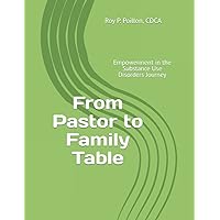 From Pastor to Family Table: Empowerment in the Substance Use Disorders Journey (Specialty Courts Family Learning Program) From Pastor to Family Table: Empowerment in the Substance Use Disorders Journey (Specialty Courts Family Learning Program) Paperback Kindle