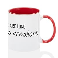 Mug Design The Days are Long But The Year are Short Funny Cup for Men Women Him Her Coffee Mug Novelty Birthday Gift 11OZ