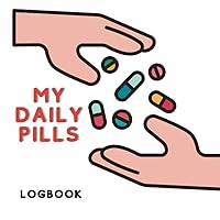 My Daily Pills: Rx: Keep Track of Your Prescriptions. This 8.5 x 8.5 Logbook is Easy to Fill-Out and will Come in Handy to Remember Present and Past Medications.