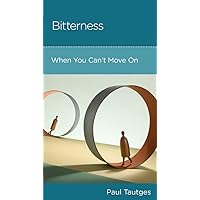 Bitterness: When You Can't Move on Bitterness: When You Can't Move on Paperback Kindle
