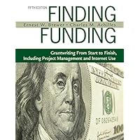 Finding Funding: Grantwriting From Start to Finish, Including Project Management and Internet Use Finding Funding: Grantwriting From Start to Finish, Including Project Management and Internet Use Kindle Hardcover Paperback