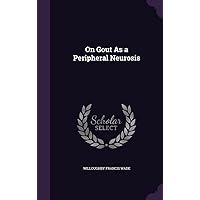 On Gout As a Peripheral Neurosis On Gout As a Peripheral Neurosis Hardcover Paperback