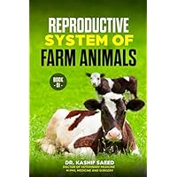 Reproductive System of Farm Animals: Anatomy and Physiology of Male and Female Reproductive System of Farm Animals and reproductive Hormones Reproductive System of Farm Animals: Anatomy and Physiology of Male and Female Reproductive System of Farm Animals and reproductive Hormones Paperback Kindle
