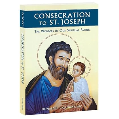 Consecration to St. Joseph: The Wonders of Our Spiritual Father