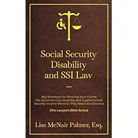 Social Security Disability and SSI Law: Key Strategies for Winning Your Clients the Social Security Disability and Supplemental Security Income ... Need and Deserve (The Lawyer's Bible Series) Social Security Disability and SSI Law: Key Strategies for Winning Your Clients the Social Security Disability and Supplemental Security Income ... Need and Deserve (The Lawyer's Bible Series) Paperback Kindle