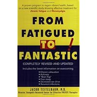 From Fatigued to Fantastic!: A Proven Program to Regain Vibrant Health, Based on a New Scientific Study Showing Effective Treatment for Chronic Fatigue and Fibromyalgia From Fatigued to Fantastic!: A Proven Program to Regain Vibrant Health, Based on a New Scientific Study Showing Effective Treatment for Chronic Fatigue and Fibromyalgia Paperback Mass Market Paperback
