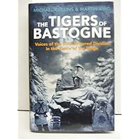 The Tigers of Bastogne: Voices of the 10th Armored Division in the Battle of the Bulge The Tigers of Bastogne: Voices of the 10th Armored Division in the Battle of the Bulge Hardcover Kindle Paperback