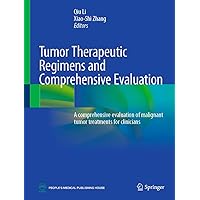 Tumor Therapeutic Regimens and Comprehensive Evaluation: A comprehensive evaluation of malignant tumor treatments for clinicians