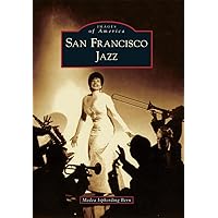 San Francisco Jazz (Images of America) San Francisco Jazz (Images of America) Paperback Kindle Hardcover