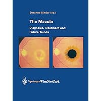 The Macula: Diagnosis, Treatment and Future Trends The Macula: Diagnosis, Treatment and Future Trends Kindle Hardcover Paperback