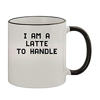 I Am A Latte To Handle - 11oz Ceramic Colored Rim & Handle Coffee Mug, Black