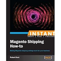 Instant Magento Shipping How-To Instant Magento Shipping How-To Kindle Paperback Mass Market Paperback
