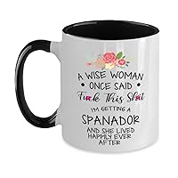 A Wise Woman Once Said Fuck This Shit, I'm Getting a Spanador Can Have A Better Life Coffee Mug Two Tone Black and White Coffee Mug 11 Oz.