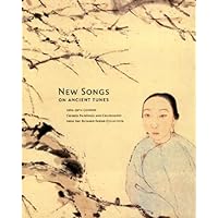 New Songs on Ancient Tunes: 19th-20th Century Chinese Paintings and Calligraphy from the Richard Fabian Collection New Songs on Ancient Tunes: 19th-20th Century Chinese Paintings and Calligraphy from the Richard Fabian Collection Hardcover Paperback